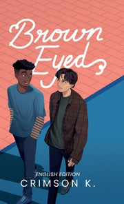 Brown Eyed: A Boys Love Novel by K, Crimson