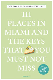 111 Places in Miami and the Keys That You Must Not Miss by Streisand, Gordon