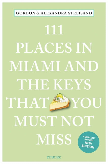 111 Places in Miami and the Keys That You Must Not Miss by Streisand, Gordon