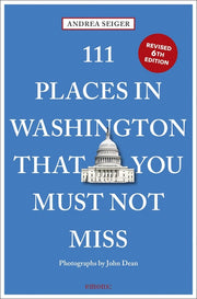111 Places in Washington, DC That You Must Not Miss by Seiger, Andrea