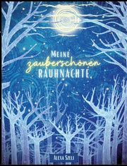 Meine zauberschönen Rauhnächte: Ein Tagebuch by Szeli, Alexa