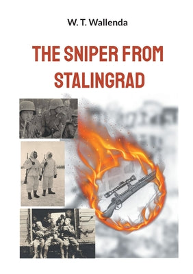 The Sniper from Stalingrad by Wallenda, W. T.
