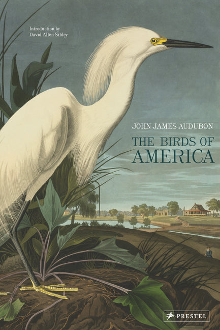The Birds of America -- John James Audubon, Hardcover