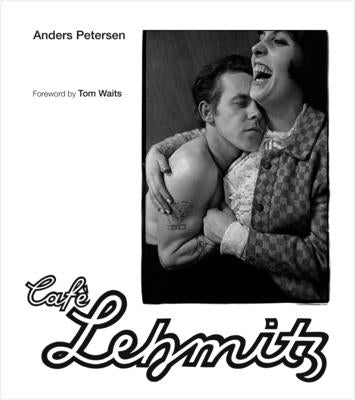 Café Lehmitz -- Anders Petersen, Hardcover
