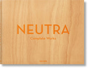 Neutra. Complete Works by Lamprecht, Barbara