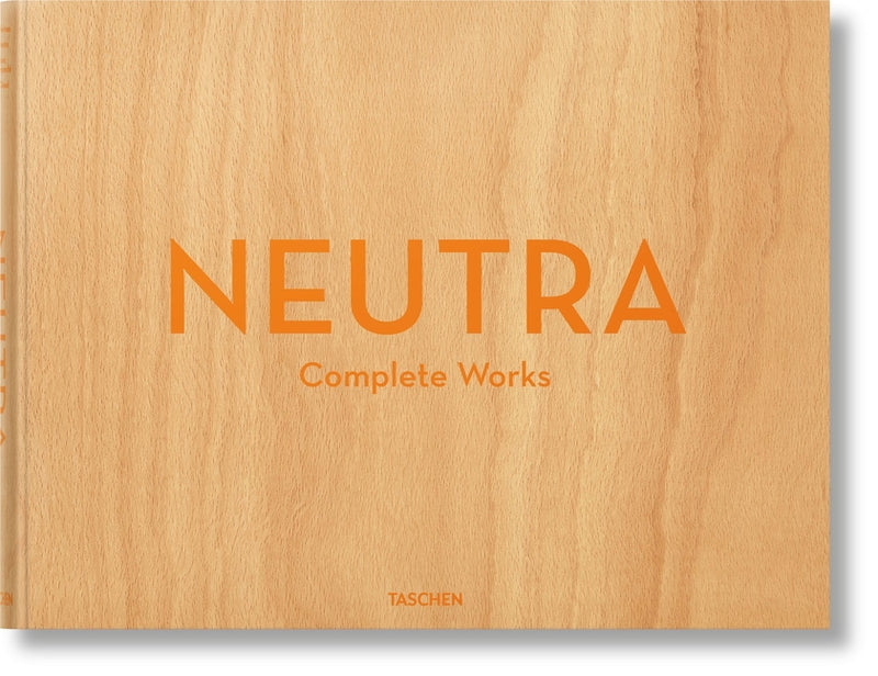 Neutra. Complete Works by Lamprecht, Barbara