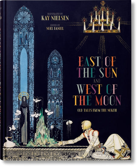Kay Nielsen: East of the Sun and West of the Moon -- Noel Daniel, Hardcover