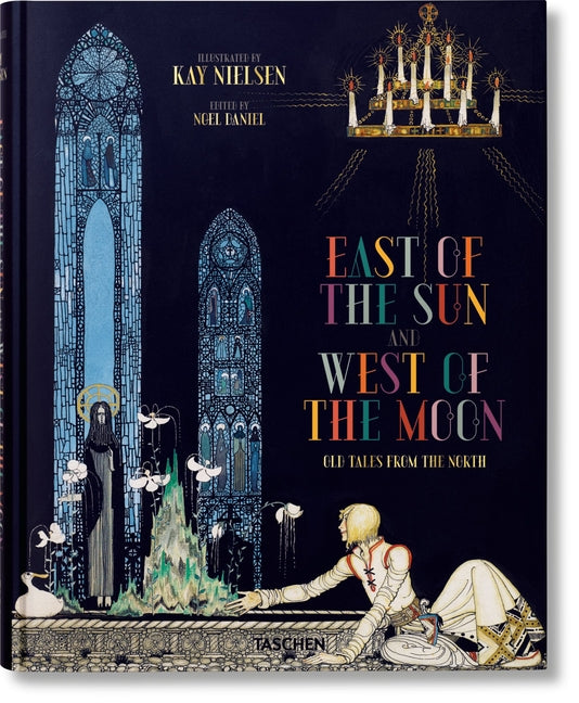 Kay Nielsen: East of the Sun and West of the Moon -- Noel Daniel, Hardcover