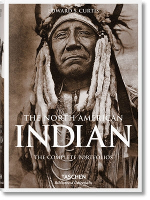 The North American Indian: The Complete Portfolios -- Edward S. Curtis, Hardcover