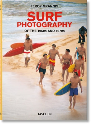 Leroy Grannis. Surf Photography of the 1960s and 1970s by Barilotti, Steve