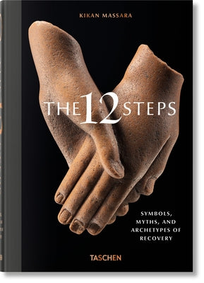 The 12 Steps: Symbols, Myths, and Archetypes of Recovery -- Kikan Massara, Hardcover