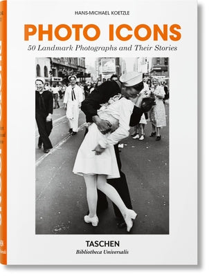Photo Icons: 50 Landmark Photographs and Their Stories -- Hans-Michael Koetzle, Hardcover