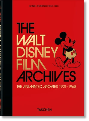 The Walt Disney Film Archives: The Animated Movies 1921-1968. 45th Ed. -- Daniel Kothenschulte, Hardcover