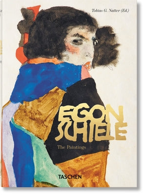 Egon Schiele: The Paintings. 45th Ed. -- Tobias G. Natter, Hardcover