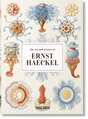 The Art and Science of Ernst Haeckel: 45th Ed. -- Julia Voss, Hardcover