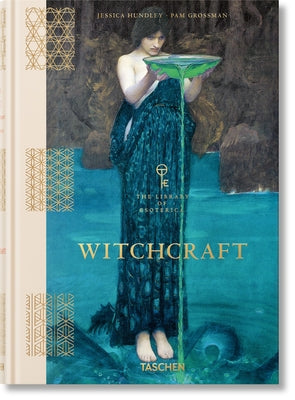Witchcraft: The Library of Esoterica -- Jessica Hundley, Hardcover