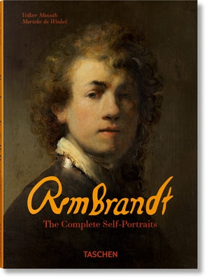 Rembrandt: The Complete Self-Portraits -- Marieke de Winkel, Hardcover