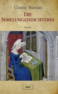 Die Nibelungendichterin by Burian, Conny