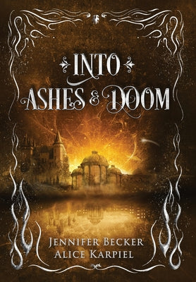 Into Ashes And Doom -- Jennifer Becker, Hardcover
