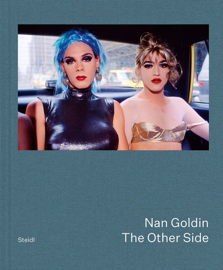 Nan Goldin: The Other Side -- Nan Goldin, Hardcover