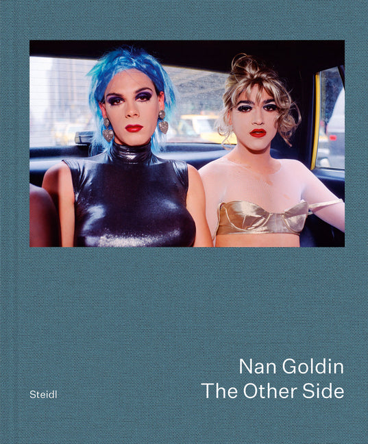 Nan Goldin: The Other Side -- Nan Goldin, Hardcover
