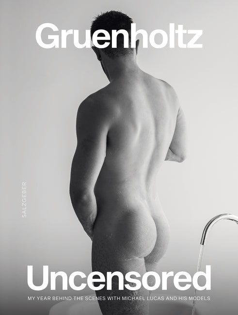 Uncensored: My Year Behind the Scenes with Michael Lucas and His Models -- Gruenholtz, Hardcover