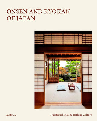 Onsen and Ryokan of Japan: Traditional Spa and Bathing Culture -- Gestalten, Hardcover
