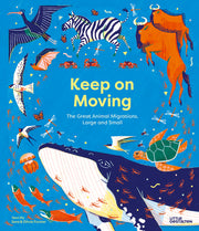 Keep on Moving: The Great Animal Migrations Large and Small by Little Gestalten