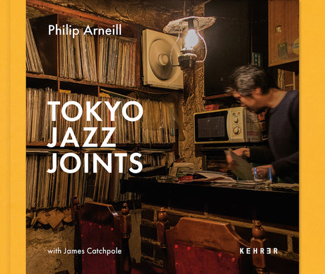 Tokyo Jazz Joints -- Philip Arneill, Hardcover