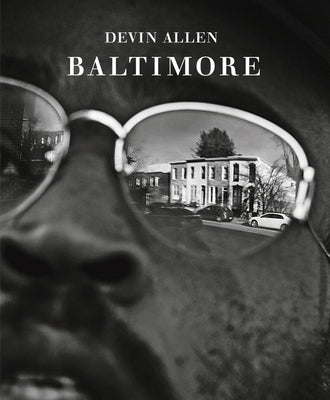 Devin Allen: Baltimore by Allen, Devin