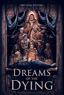 Dreams of the Dying: The Dark Corners of Our Minds by Lietzau, Nicolas