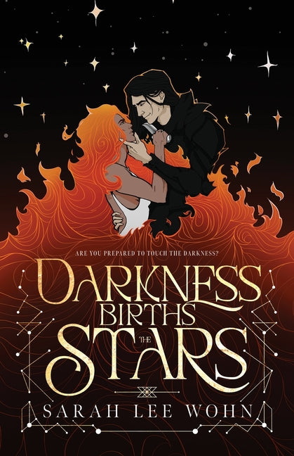 Darkness Births the Stars: an epic enemies-to-lovers fantasy romance -- Sarah Lee Wohn, Paperback