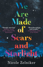 We Are Made of Scars and Starlight by Zelniker, Nicole