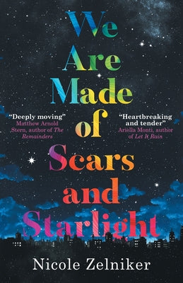 We Are Made of Scars and Starlight by Zelniker, Nicole