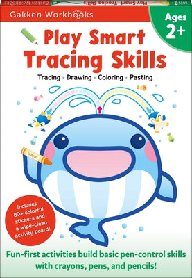 Play Smart Tracing Skills Age 2+: Preschool Activity Workbook with Stickers for Toddlers Ages 2, 3, 4: Learn Basic Pen-Control Skills with Crayons, Pe by Gakken Early Childhood Experts