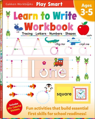 Play Smart Learn to Write Workbook Ages 3-5: Tracing, Letters, Numbers, Shapes by Gakken Early Childhood Experts