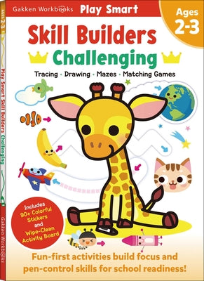 Play Smart Skill Builders: Challenging - Age 2-3: Pre-K Activity Workbook: Learn Essential First Skills: Tracing, Maze, Shapes, Numbers, Letters: 90+ by Gakken Early Childhood Experts