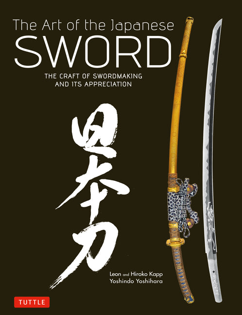 Art of the Japanese Sword: The Craft of Swordmaking and Its Appreciation -- Yoshindo Yoshihara, Hardcover