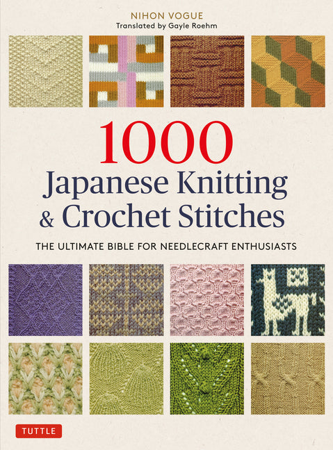 1000 Japanese Knitting & Crochet Stitches: The Ultimate Bible for Needlecraft Enthusiasts -- Nihon Vogue, Paperback