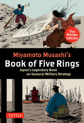 Miyamoto Musashi's Book of Five Rings: The Manga Edition: Japan's Legendary Book on Samurai Military Strategy -- Miyamoto Musashi, Paperback