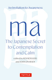 Ma: The Japanese Secret to Contemplation and Calm: An Invitation to Awareness by Rodgers