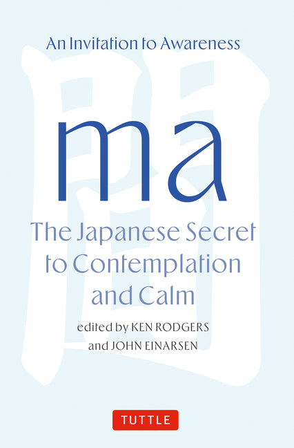 Ma: The Japanese Secret to Contemplation and Calm: An Invitation to Awareness by Rodgers