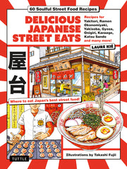 Delicious Japanese Street Eats: 60 Soulful Street Food Recipies - Yakitori, Ramen Okonomiyaki, Yakisoba, Gyoza, Onigiri, Karaage, Katsu Sando and Many by Kie, Laure