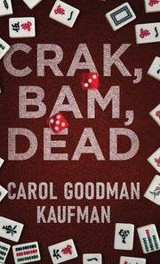 Crak, Bam, Dead by Goodman Kaufman, Carol