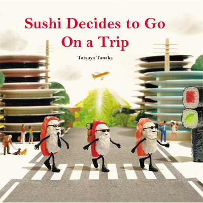Sushi Decides to Go on a Trip by Tanaka, Tatsuya