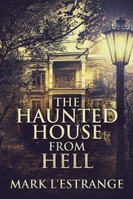 The Haunted House From Hell -- Mark L'Estrange, Paperback