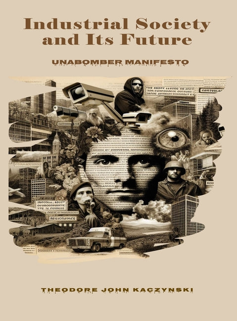 Industrial Society and Its Future: Unabomber Manifesto -- Theodore John Kaczynski, Hardcover
