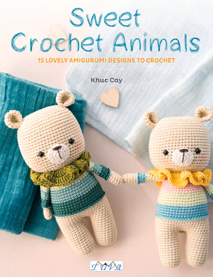 Sweet Crochet Animals: 15 Lovely Amigurunmi Designs to Crochet by Thi Ngoc Anh, Hoang