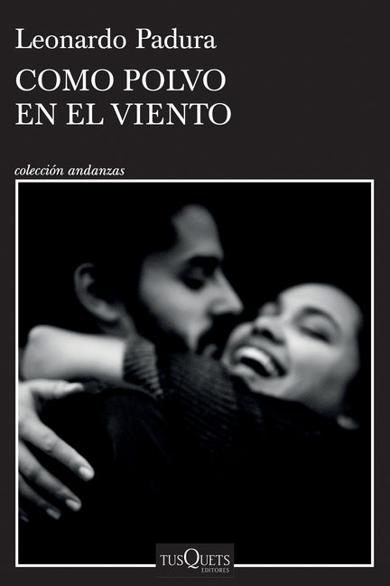 Como Polvo En El Viento / Like Dust in the Wind -- Leonardo Padura, Paperback
