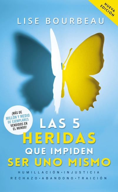 Las 5 Heridas Que Impiden Ser Uno Mismo / Heal Your Wounds & Find Your True Self: Finally, a Book That Explains Why It's So Hard Being Yourself! -- Lise Bourbeau, Paperback
